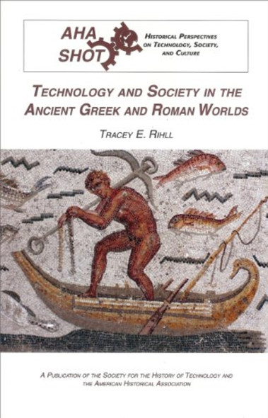 Technology and Society in the Ancient Greek and Roman Worlds