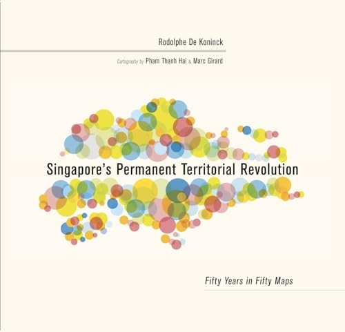 Singapore's Permanent Territorial Revolution: Fifty Years in Fifty Maps
