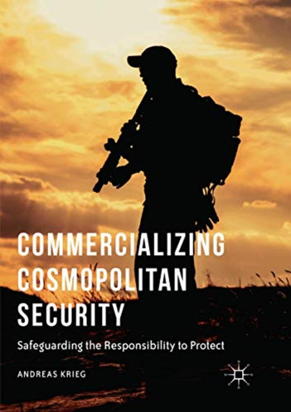 Commercializing Cosmopolitan ­Security: Safeguarding the ­Responsibility to Protect