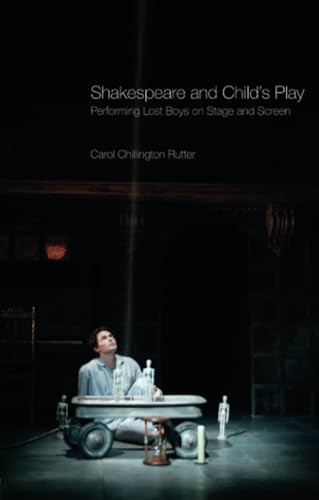 Shakespeare and Childs Play: Performing Lost Boys on Stage and Screen