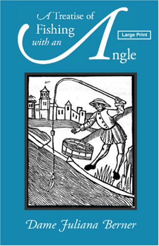 A Treatise of Fishing with an Angle, Large-Print Edition