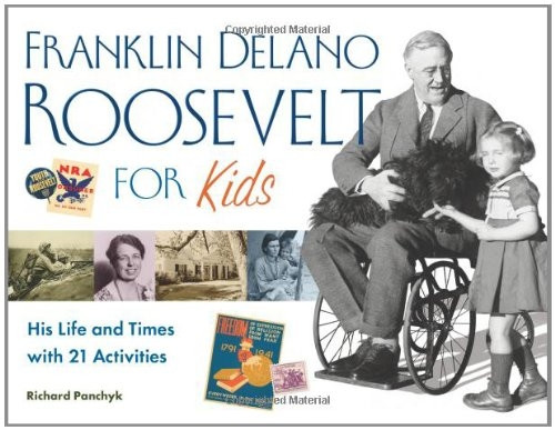 Franklin Delano Roosevelt for Kids: His Life and Times with 21 Activities (For Kids)