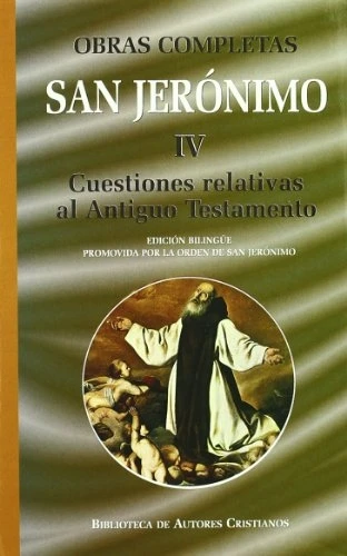 Cuestiones relativas al Antiguo Testamento : cuestiones hebreas sobre el Génesis, libro de la interpretación de los nombres hebreos, fragmentos selectos del Salterio, comentario al Eclesiastés