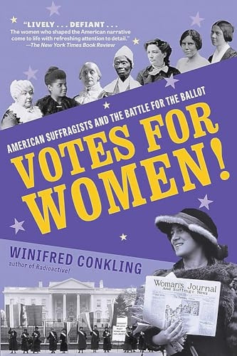 Votes for Women!: American Suffragists and the Battle for the Ballot