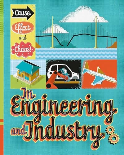 Cause, Effect and Chaos!: In Engineering and Industry (Cause, Effect and Chaos!)