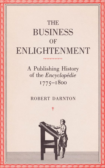Business of Enlightenment A Publishing History of the Encyclopedie 1775-1800