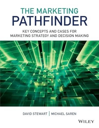 The Marketing Pathfinder: Key Concepts and Cases for Marketing Strategy and Decision Making