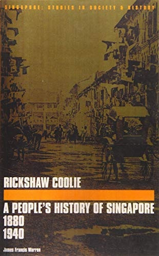 Rickshaw Coolie: A People'sa History of Singapore, 1880-1940