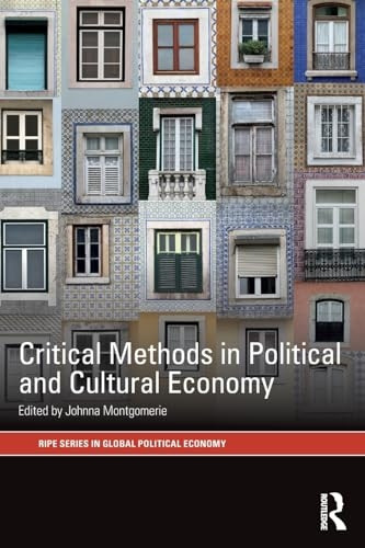 Critical Methods in Political and Cultural Economy (RIPE Series in Global Political Economy)