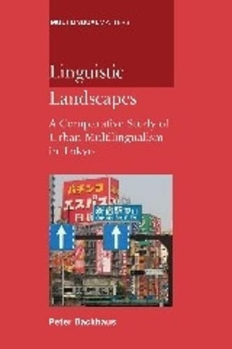 Linguistic Landscapes: A Comparative Study of Urban Multilingualism in Tokyo (Multilingual Matters)