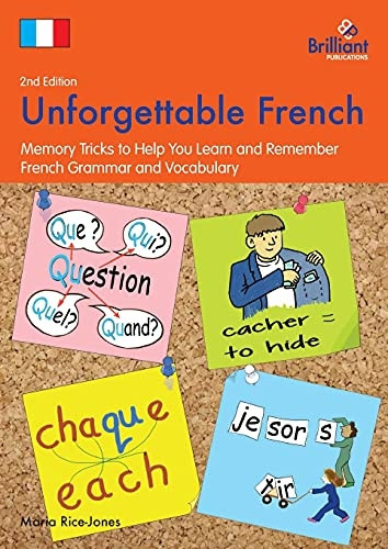 Unforgettable French: Memory Tricks to Help You Learn and Remember French Grammar