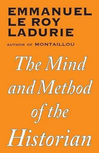 The Mind and Method of the Historian (Classics in Social and Economic History)