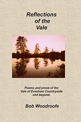 Reflections of the Vale: Poems and Prose of the Vale of Evesham Countryside and Beyond