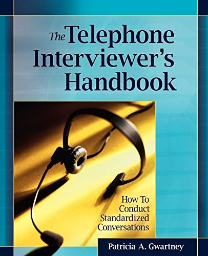 Telephone Interviewer's Handbook: How to Conduct Standardized Conversations (Research Methods for the Social Sciences)