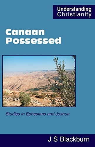 Canaan Possessed: Studies in Ephesians and Joshua (Understanding Christianity)