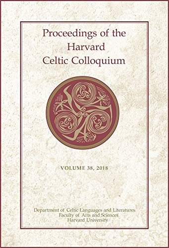 Proceedings of the Harvard Celtic Colloquium, 38: 2018 (Proceedings of the Harvard Celtic Colloquium)