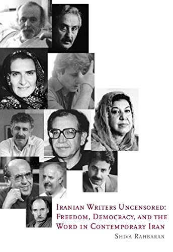 Iranian Writers Uncensored - Freedom, Democracy and the Word in Contemporary Iran