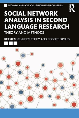 Social Network Analysis in Second Language Research: Theory and Methods (Second Language Acquisition Research Series)