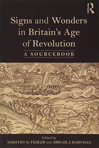 Signs and Wonders in Britain's Age of Revolution: A Sourcebook