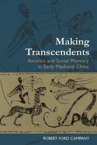 Making Transcendents: Ascetics and Social Memory in Early Medieval China