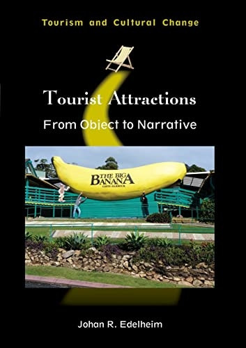 Tourist Attractions: FromObject to Narrative (Tourismand Cultural Change)