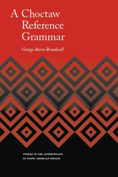 A Choctaw Reference Grammar (Studies in the Anthropology of North American Indians)
