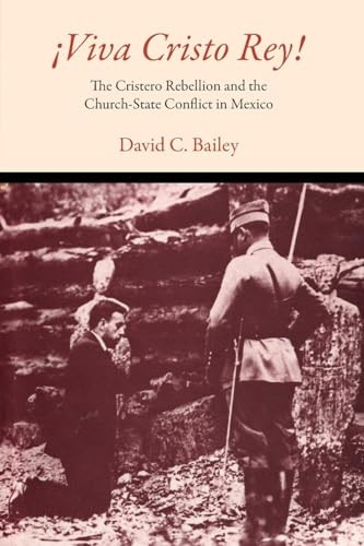 Viva Cristo Rey!: The Cristero Rebellion and the Church-state Conflict in Mexico (Texas Pan American Series)
