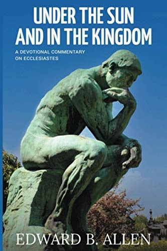 Under the Sun and in the Kingdom: A Devotional Commentary on Ecclesiastes (Devotional Commentary)