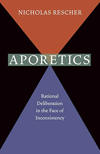 Aporetics: Rational Deliberation in the Face of Inconsistency