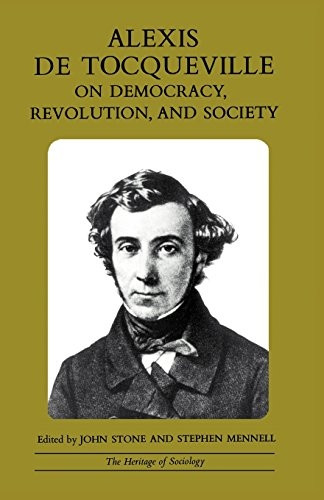 Alexis de Tocqueville on democracy, revolution, and society