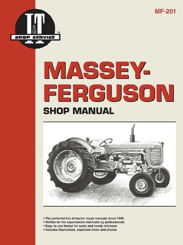 Massey-Ferguson Shop Manual: Model Mf65/Models Mf85, Mf88, Mf Super 90, Mf Super 90wr/Models Mf1100, Mf1130/Model Mf1150/Models Mf1105, Mf1135, Mf1 (I & T Shop Service Manuals)