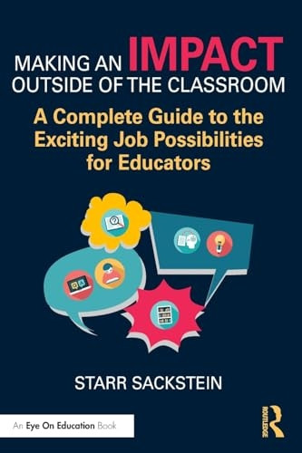 Making an Impact Outside of the Classroom: A Complete Guide to the Exciting Job Possibilities for Educators