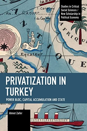 Privatization in Turkey: Power Bloc, Capital Accumulation and State (Historical Materialism)