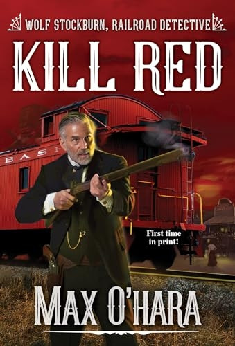 Kill Red (Wolf Stockburn, Railroad Detective (#3))
