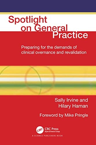 Spotlight On General Practice: Preparing for the Demands of Clinical Governance and Revalidation (Radcliffe Primary...