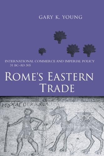 Rome's Eastern Trade: International Commerce and Imperial Policy 31 BC - Ad 305