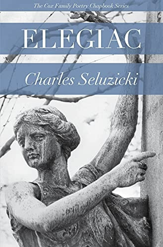 Elegiac (The Cox Family Poetry Chapbook Series)