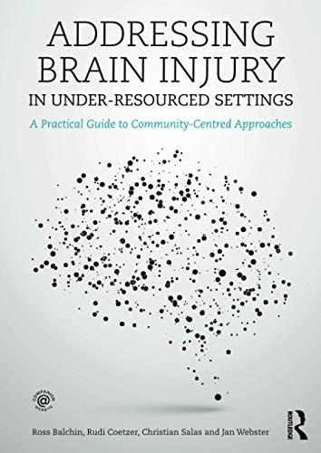 Addressing Brain Injury inUnder-Resourced Settings: APractical Guide toCommunity-Centred Approaches