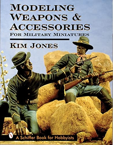 Modeling Weapons & Accessories for Military Miniatures (Schiffer Book for Hobbyists)