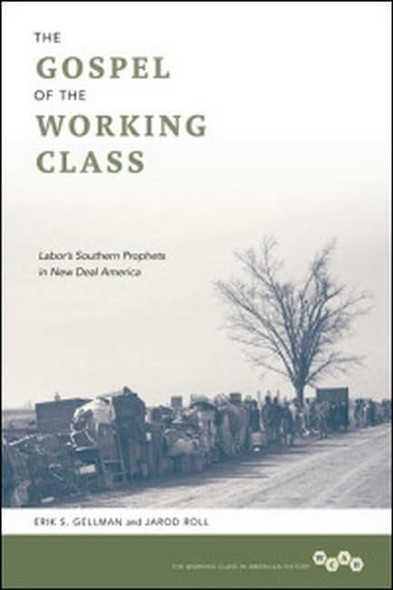 The Gospel of the Working Class: Labor's Southern Prophets in New Deal America