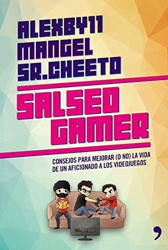 Salseo gamer : consejos para mejorar (o no) la vida de un aficionado a los videojuegos