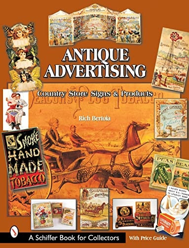 ANTIQUE ADVERTISING: Country Store Signs and Products (Schiffer Book for Collectors)