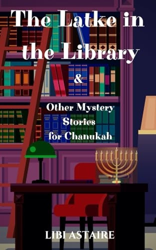 The Latke in the Library & Other Mystery Stories for Chanukah