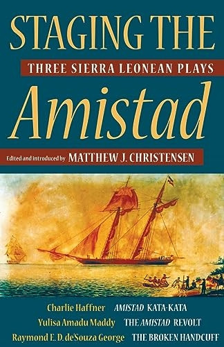 Staging the Amistad: Three Sierra Leonean Plays (Modern African Writing)