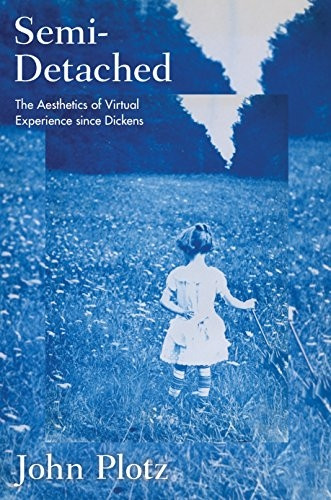 Semi-Detached: The Aesthetics of Virtual Experience Since Dickens