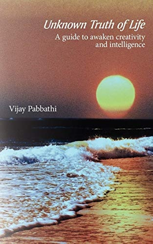 Unknown Truth of Life: A Guide to Awaken Creativity and Intelligence