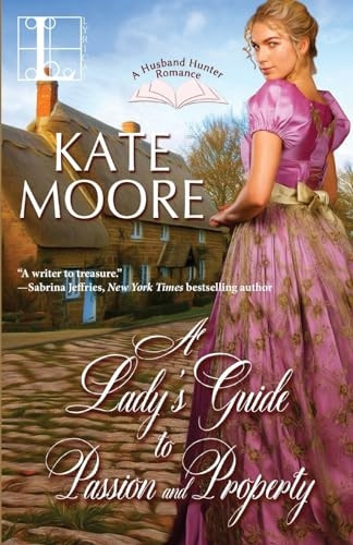 A Lady's Guide to Passion and Property (Husband Hunters)