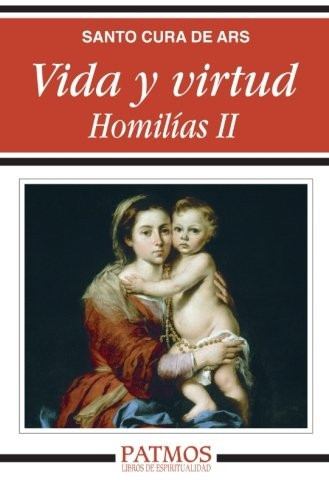 Juan María De Vianney, S: Vida y virtud II : homilías