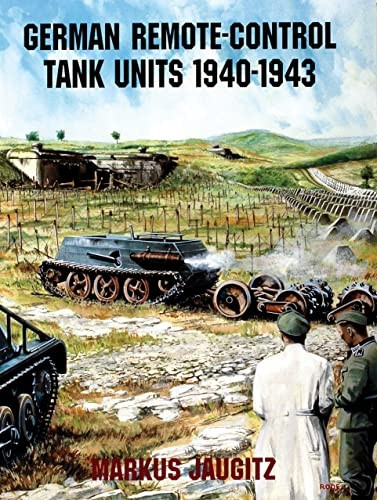 GERMAN REMOTECONTROL TANK UNITS 19401943 (Schiffer Book for Collectors)