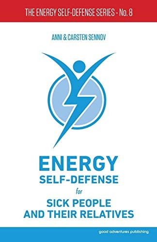 Energy Self-Defense for Sick People and Their Relatives (Energy Self-Defense Series The)